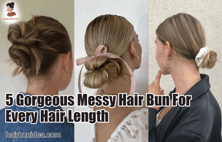 5 Gorgeous Messy Hair Bun For Every Hair Length