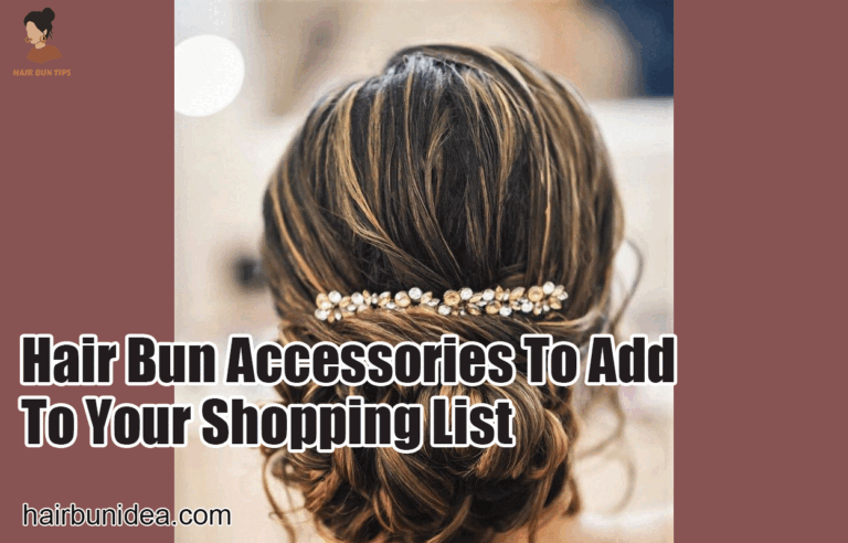 Hair Bun Accessories To Add To Your Shopping List