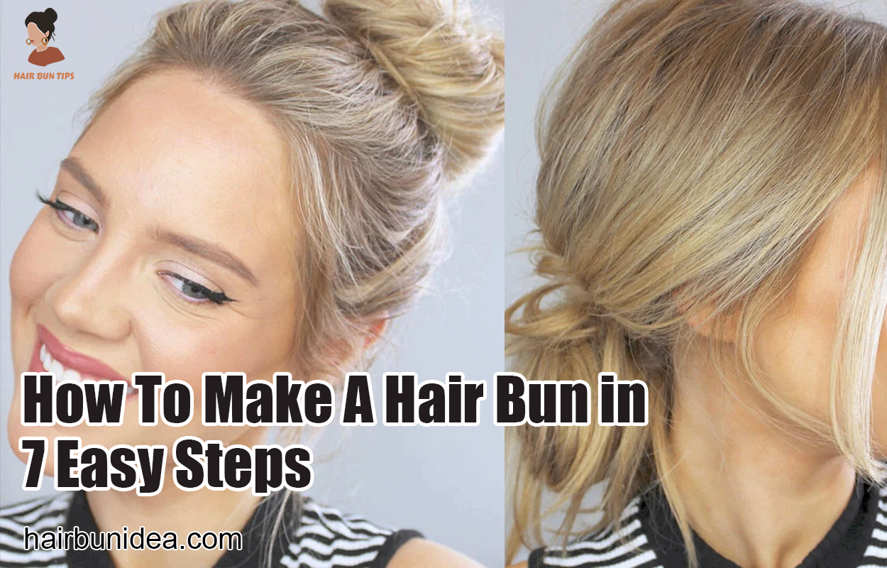How To Make A Hair Bun in 7 Easy Steps
