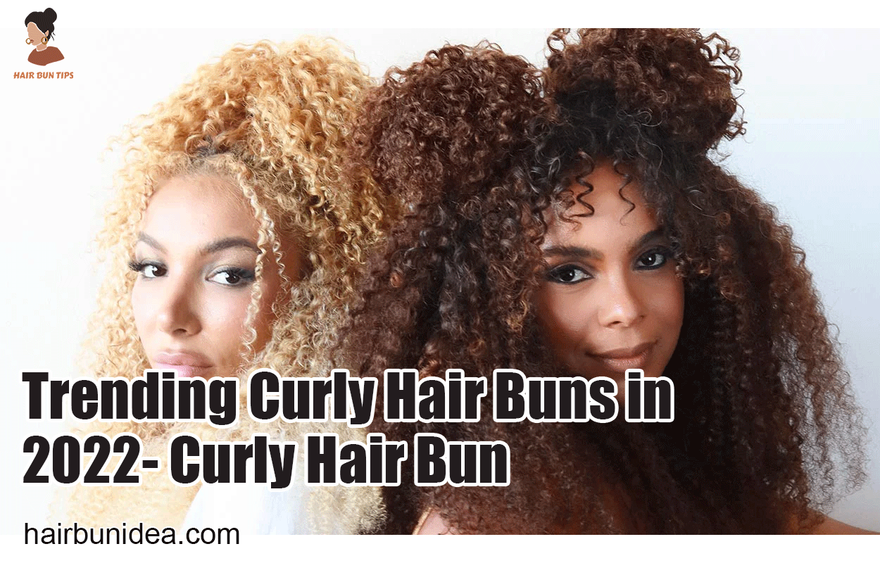 Trending Curly Hair Buns in 2022- Curly Hair Bun